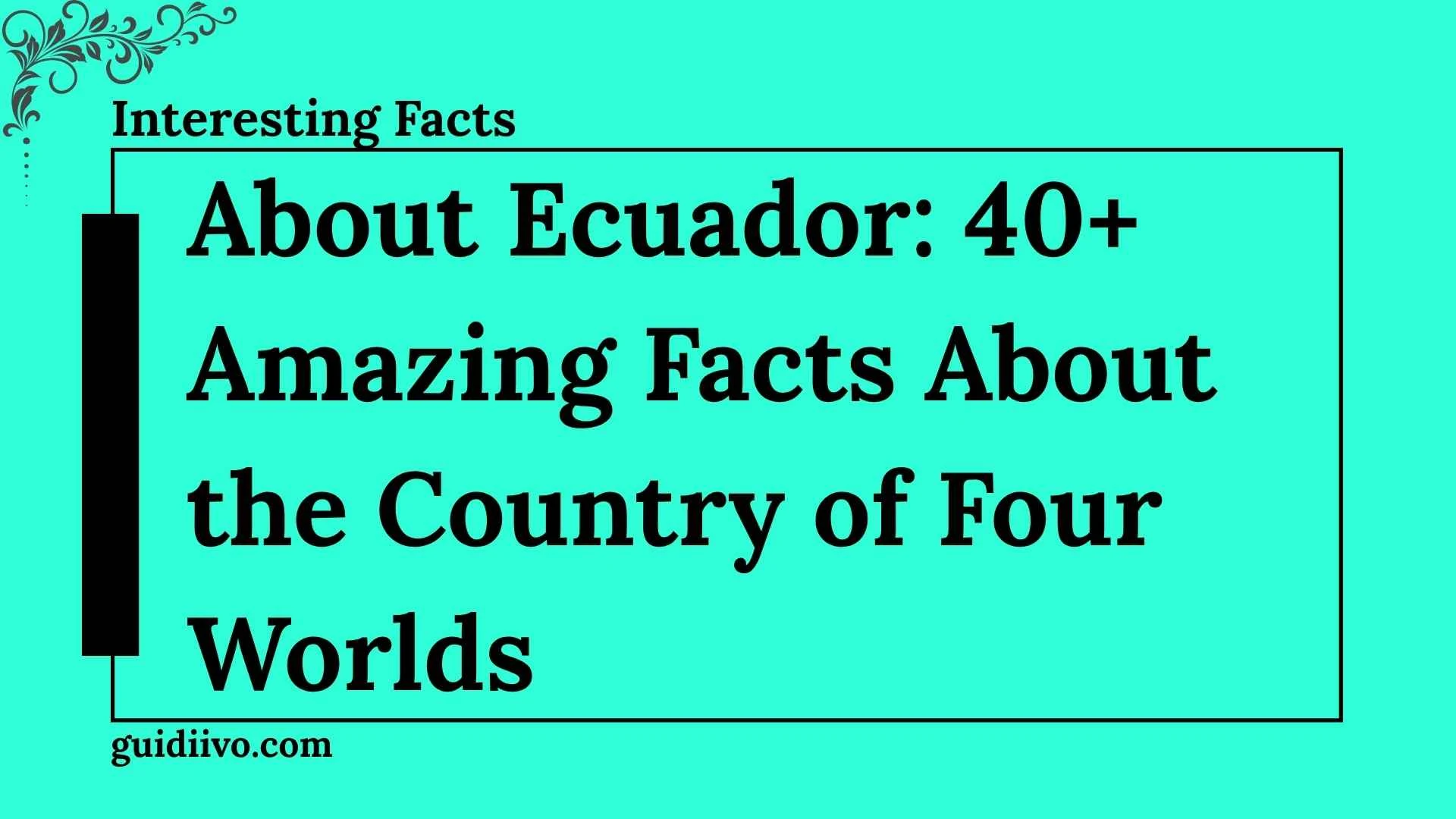 interesting facts about ecuador
